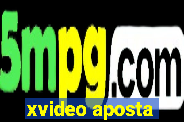 xvideo aposta